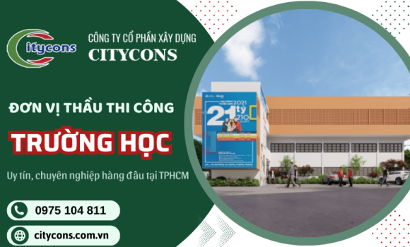 Đơn vị thi công xây dựng trường học uy tín hàng đầu tại HCM - CITYCONS