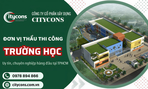 Đơn vị thi công xây dựng trường học uy tín hàng đầu tại HCM - CITYCONS